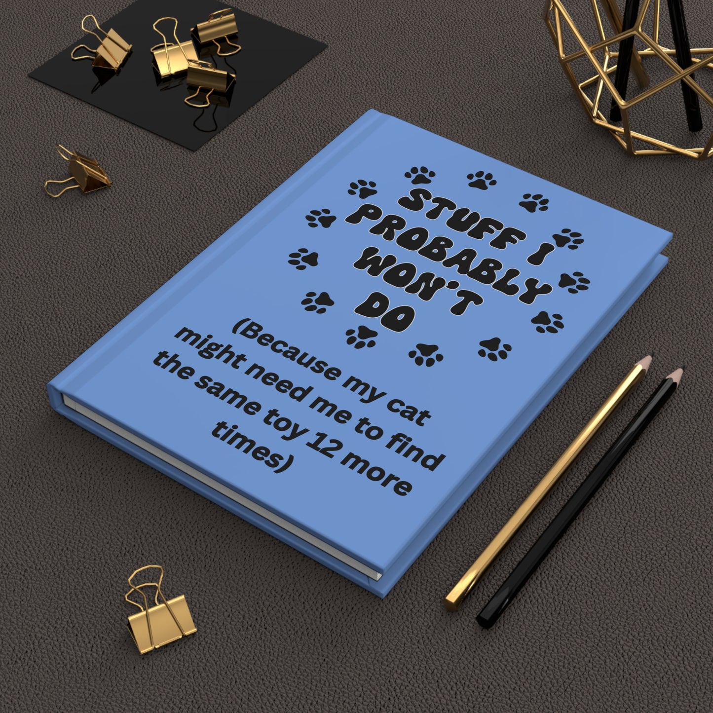 #2- Funny, Sarcastic Cat Design Hardcover Journal For Cat Lovers