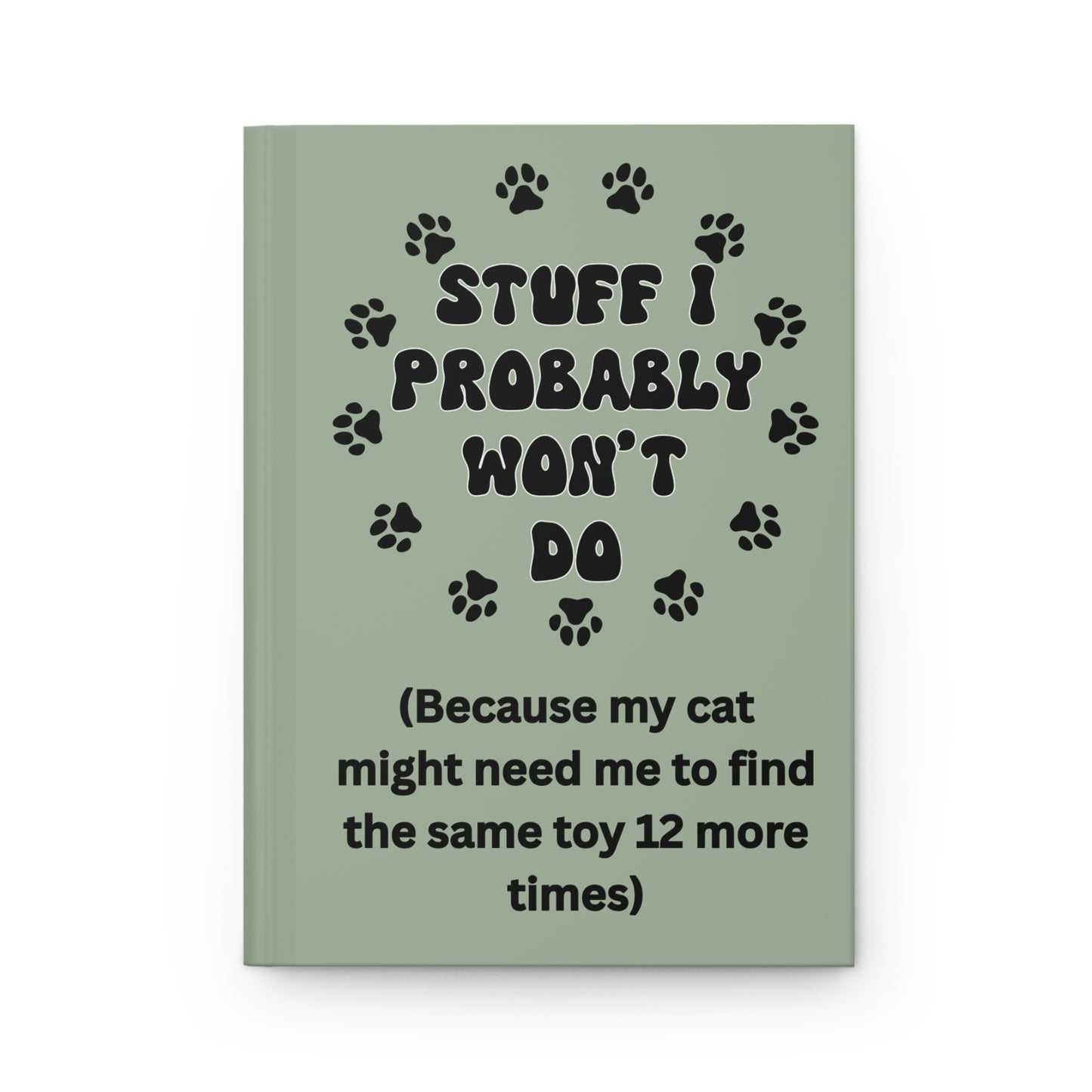 #2- Funny, Sarcastic Cat Design Hardcover Journal For Cat Lovers