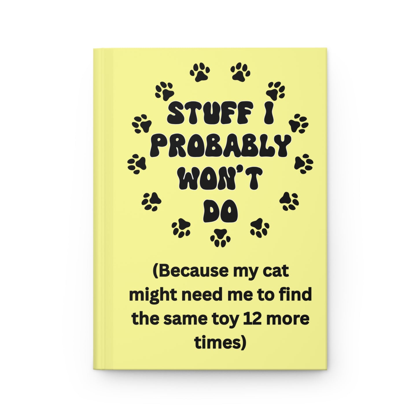 #2- Funny, Sarcastic Cat Design Hardcover Journal For Cat Lovers