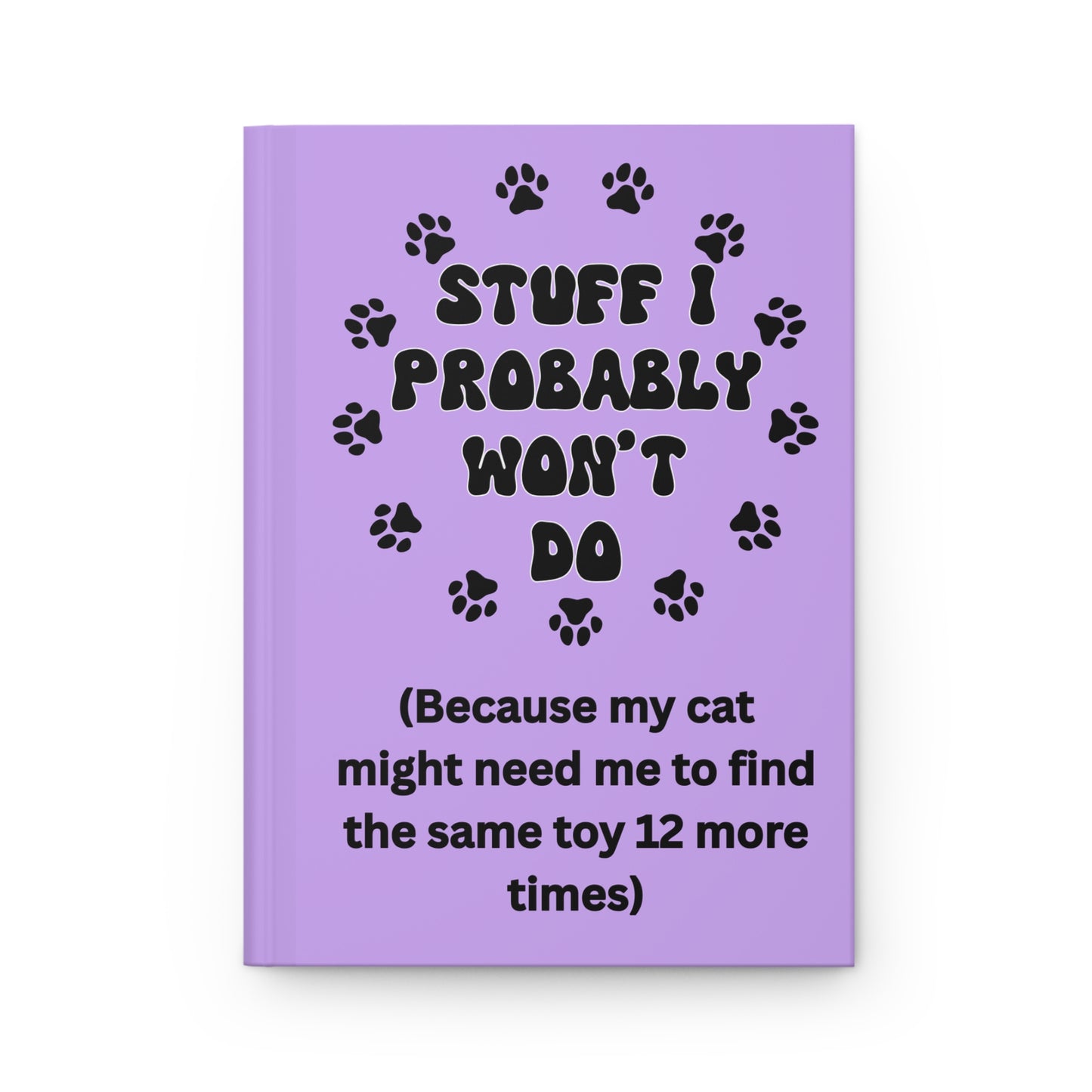 #2- Funny, Sarcastic Cat Design Hardcover Journal For Cat Lovers