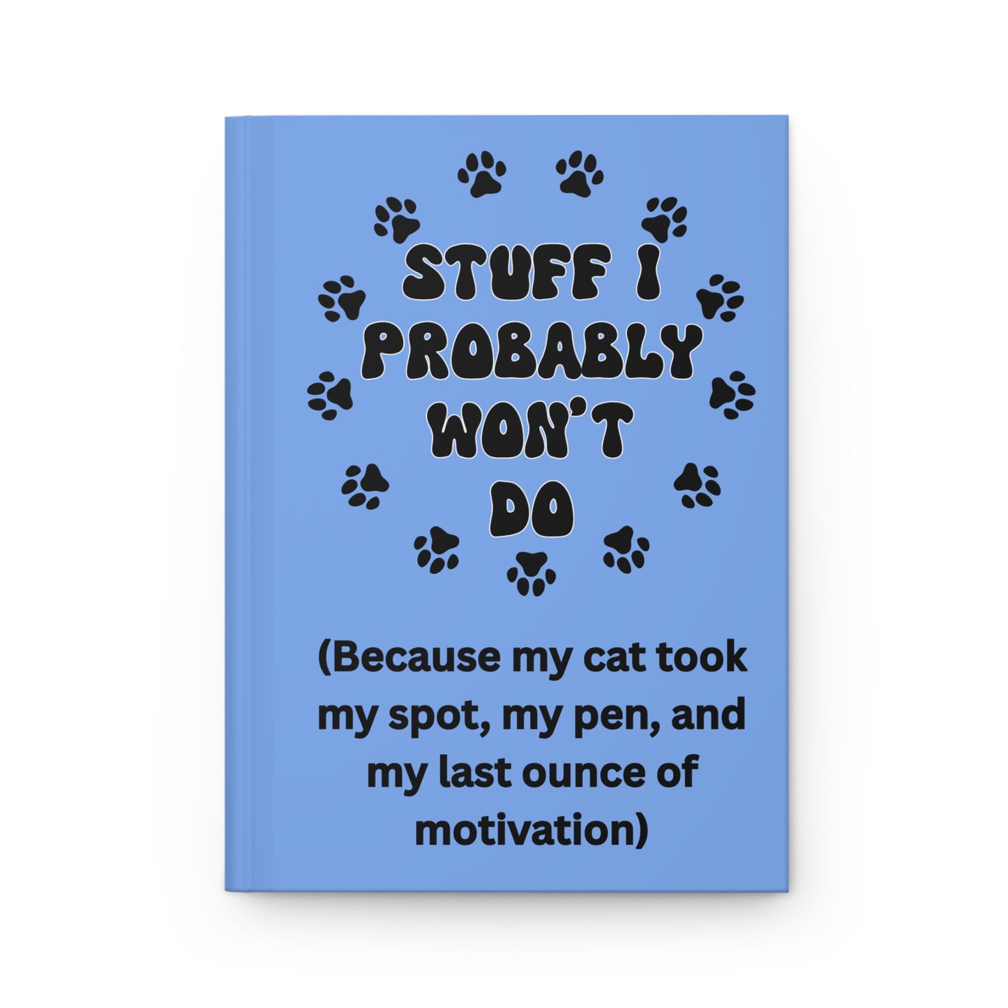 #1- Funny, Sarcastic Cat Design Hardcover Journal For Cat LoversGift for Writers, Journal for Cat Owners