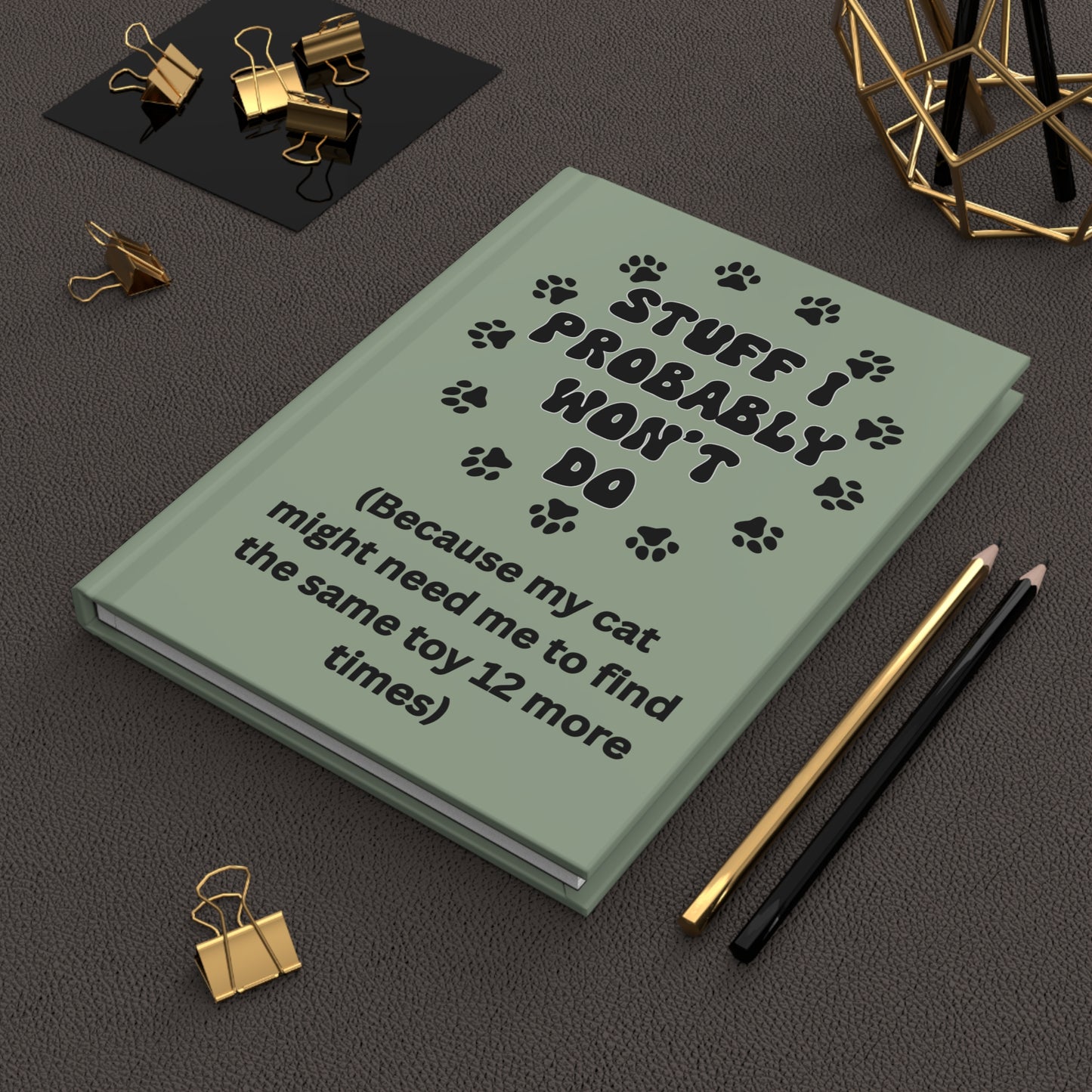 #2- Funny, Sarcastic Cat Design Hardcover Journal For Cat Lovers