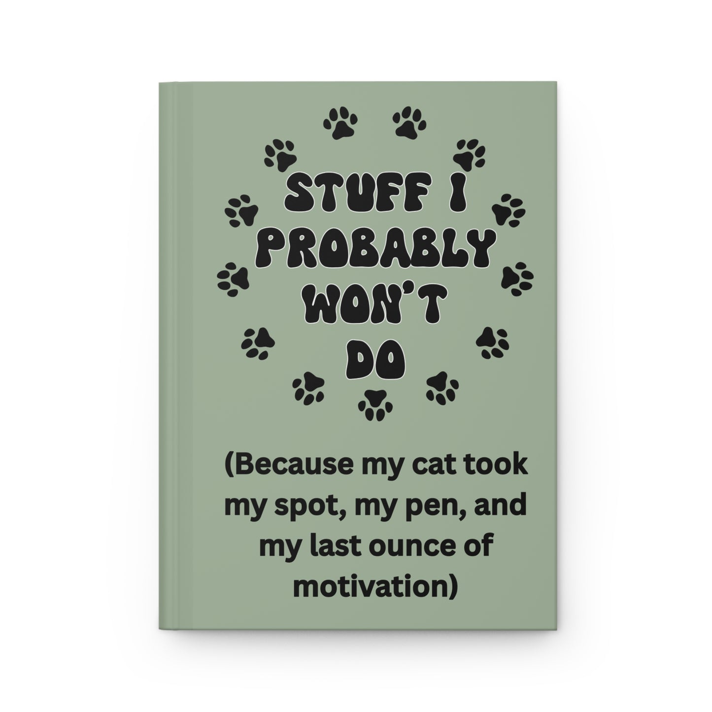 #1- Funny, Sarcastic Cat Design Hardcover Journal For Cat Lovers