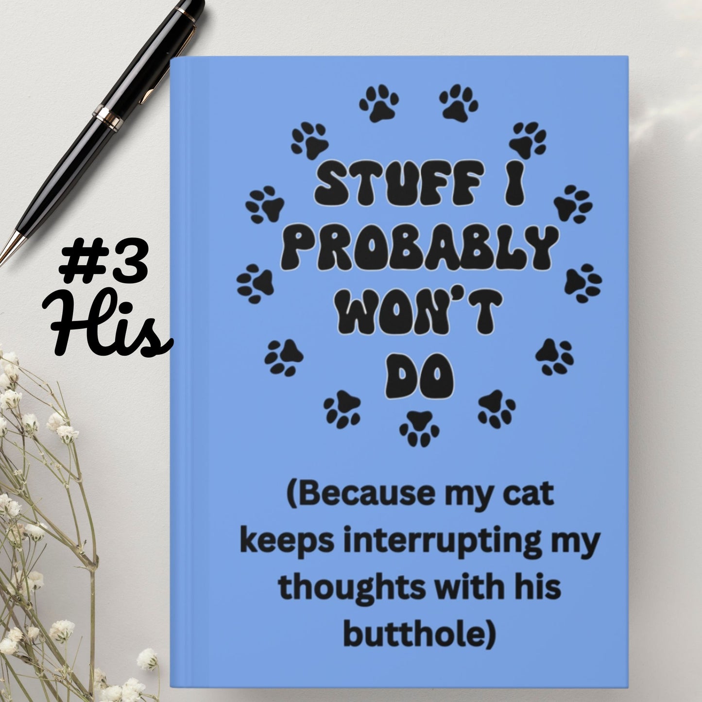 #3 - Funny, Sarcastic Cat Design Hardcover (Blue) Journal For Cat Lovers