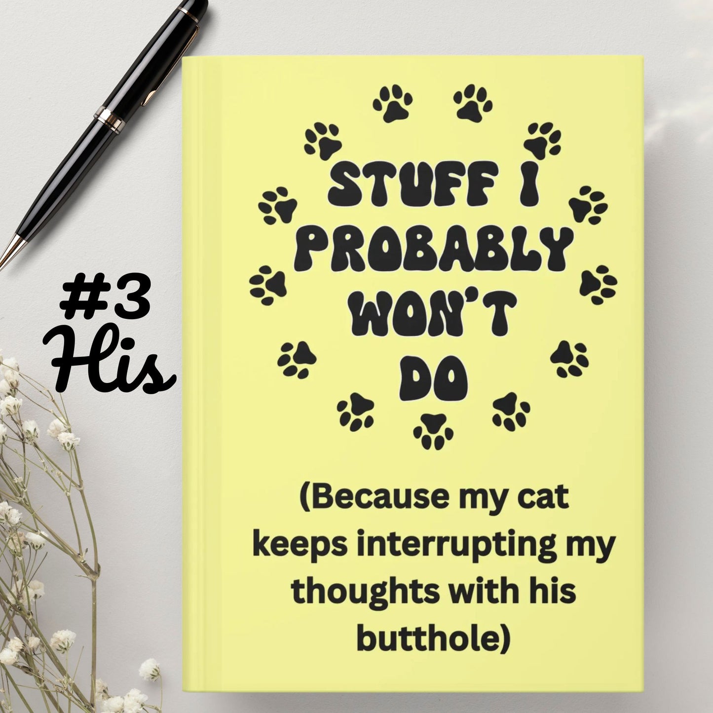 #3 - Funny, Sarcastic Cat Design Hardcover (Yellow) Journal For Cat Lovers