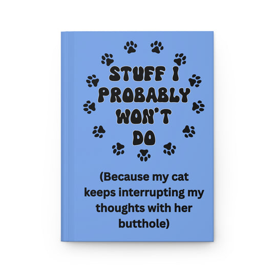 #4- Funny, Sarcastic Cat Design Hardcover Journal For Cat Lovers