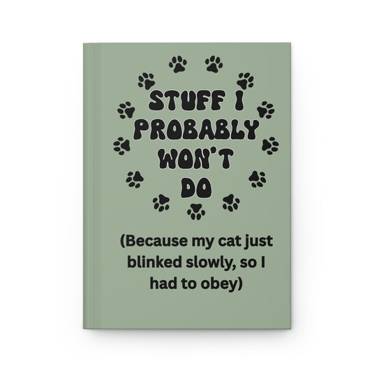 #3- Funny, Sarcastic Cat Design Hardcover Journal For Cat Lovers